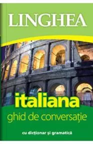 Italiana. Ghid de conversatie cu dictionar si gramatica (resigilat)