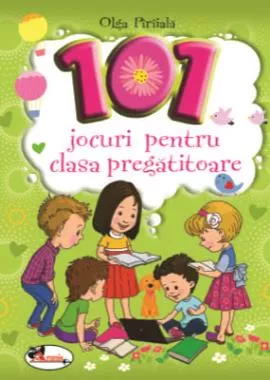101 Jocuri pentru clasa pregatitoare (resigilat)