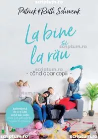 La bine si la rau cand apar copii (resigilat)