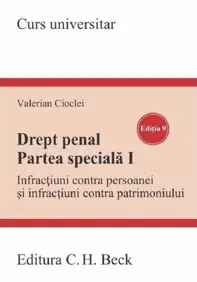 Drept penal. Partea speciala I. Infractiuni contra persoanei si infractiuni contra patrimoniului Ed.9 (resigilat)