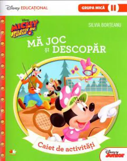 MICKEY SI PILOTII DE CURSE. Ma joc si descopar. Caiet de activitati (grupa mica-sem.2). Disney Educational (resigilat)