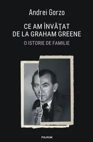 Ce am invatat de la Graham Greene. O istorie de familie