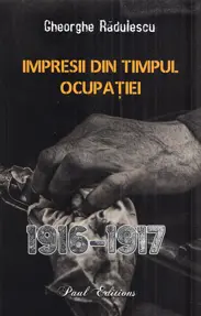 Impresii din timpul ocupatiei 1916-1917