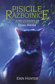 Pisicile razboinice Vol. 27. Zorii clanurilor: Prima Bătălie (resigilat)
