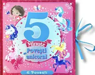 5 MINUTE - POVESTI CU UNICORNI - CU FUNDA