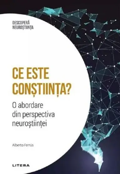 Descopera neurostiinta. Ce este constiinta?