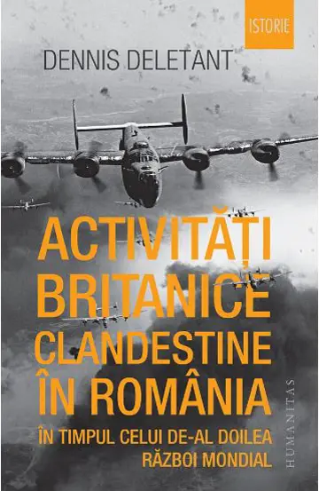 Activitati britanice clandestine in Romania in timpul celui de-al Doilea Razboi Mondial