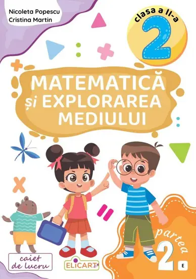 Matematica si explorarea mediului. Clasa a II-a. Partea a 2-a (E)