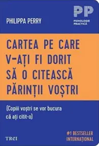 CARTEA PE CARE V-ATI FI DORIT SA O CITEASCA PARINTII VOSTRI