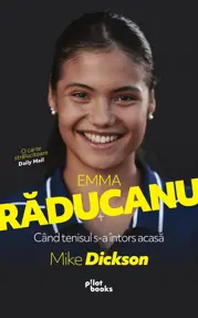 Emma Raducanu. Cand tenisul s-a intors acasa