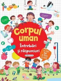 Intrebari si raspunsuri: Corpul uman