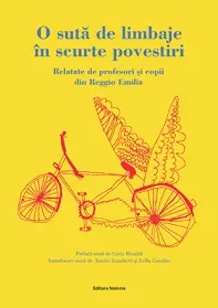 O sută de limbaje în scurte povestiri – relatate de profesori și copii din Reggio Emilia