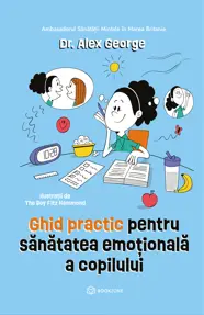 Ghid practic pentru sănătatea emoțională a copilului  (resigilat)
