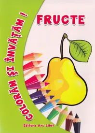 Coloram si invatam! Fructe (resigilat)