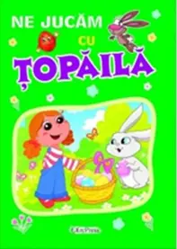 Ne jucam cu Topaila