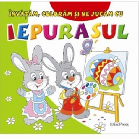 Invatam, coloram si ne jucam cu Iepurasul