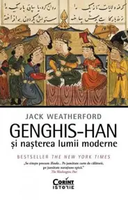 Genghis-Han si nasterea lumii moderne