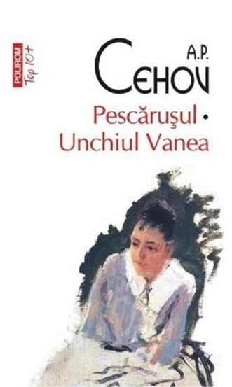 Pescarusul. Unchiul Vanea