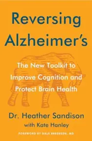 Reversing Alzheimer's : The New Toolkit to Improve Cognition and Protect Brain Health