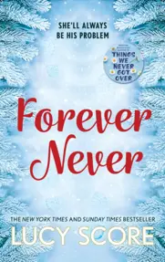 Forever Never : an unmissable and steamy romantic comedy from the author of Things We Never Got Over