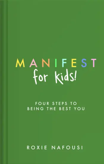 Manifest for Kids : FOUR STEPS TO BEING THE BEST YOU