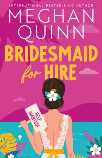 Bridesmaid for Hire : The hilarious and steamy wedding-set romcom from the internationally bestselling author, perfect for 2025