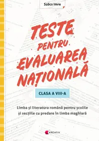 Teste pentru Evaluare Nationala - Clasa 8 - Pentru scolile si sectiile cu predare in limba maghiara