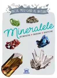 Micul meu ghid al naturii - Mineralele