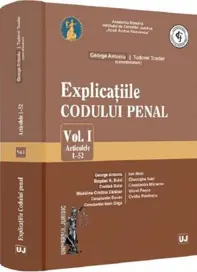 Explicatiile codului penal Vol.1: Articolele 1-52