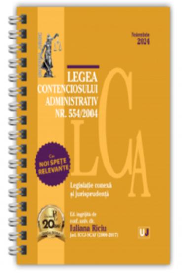 Legea contenciosului administrativ Nr. 554 din 2004 Noiembrie 2024 Ed. Spiralata