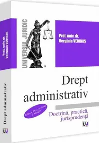 Drept administrativ. Doctrina, practica, jurisprudenta Ed.15