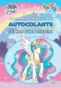 My Little Pony. Cei mai buni prieteni. Prima mea carticica cu autocolante