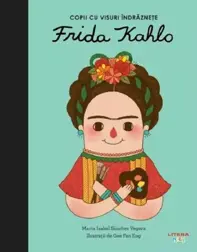 Copii cu visuri indraznete: Frida Kahlo