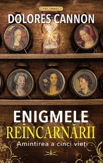 Enigmele Reincarnarii. Amintirea a cinci vieti