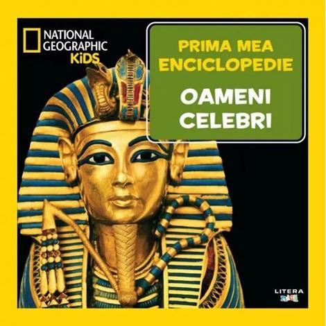 Prima mea enciclopedie: Oameni celebri. National Geographic