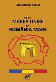 De la Marea Unire la Romania Mare