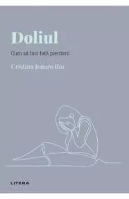 Descopera Psihologia. Doliul. Cum sa faci fata pierderii (resigilat)