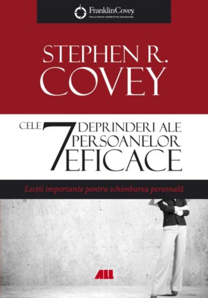Cele 7 deprinderi ale persoanelor eficace - Ed. lV (resigilat)