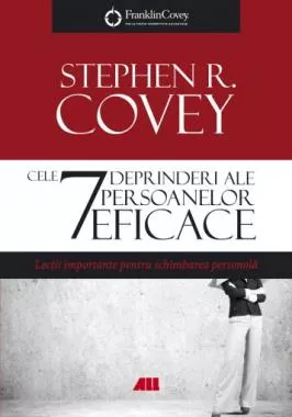 Cele 7 deprinderi ale persoanelor eficace  - Ed. lV (resigilat)