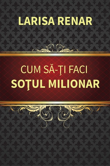 Cum sa-ti faci sotul milionar