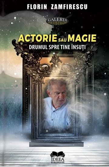 Actorie sau magie Drumul spre tine insuti