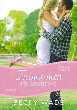 Inima mea iti apartine (seria Familia Porter) (resigilat)