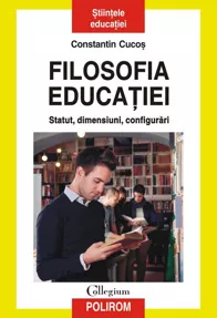 Filosofia educatiei. Statut, dimensiuni, configurari (resigilat)