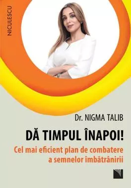 Dă timpul înapoi! Cel mai eficient plan de combatere a semnelor îmbătrânirii (resigilat)