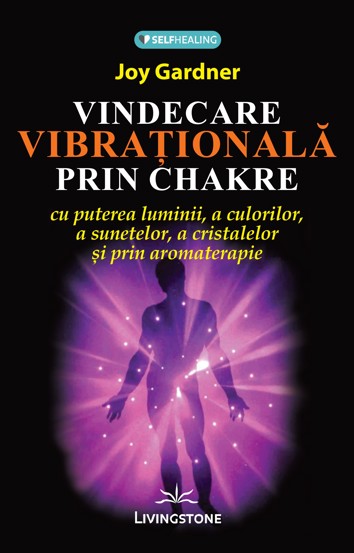 Vindecarea vibrationala prin chakre