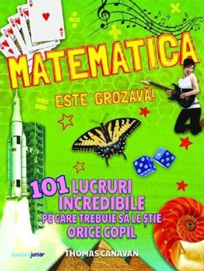 Matematica este grozava! 101 lucruri incredibile