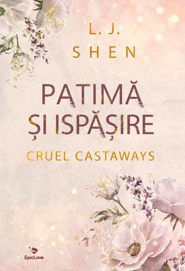 Patima si ispasire. Seria Cruel Castaways Vol.1