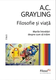 Filosofie si viata. Marile intrebari despre cum sa traim