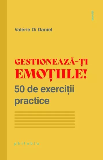Gestioneaza-ti emotiile! (resigilat)