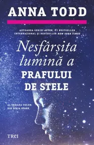 Nesfarsita lumina a prafului de stele. Seria Stars Vol.3 (resigilat)